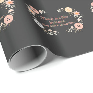 Moms Are Like Buttons They Hold It All Together Wrapping Paper