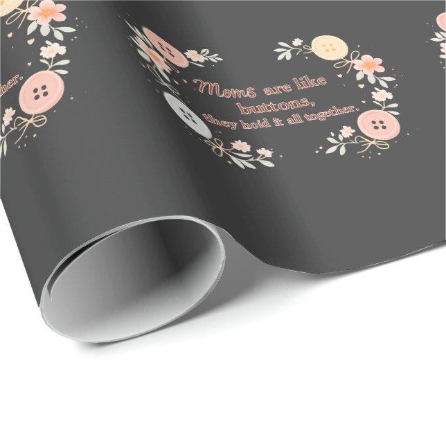 Moms Are Like Buttons They Hold It All Together Wrapping Paper (Roll Corner)