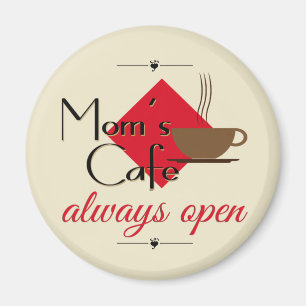 Mom's Cafe Always Open Magnet