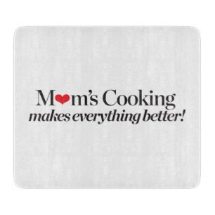 Mom's Cooking Makes Everything Better Cutting Board