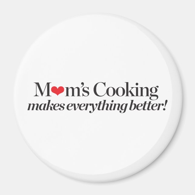 Mom's Cooking Makes Everything Better Magnet (Front)