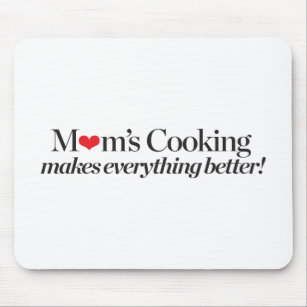 Mom's Cooking Makes Everything Better Mouse Pad