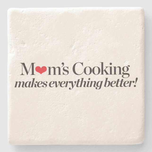 Mom's Cooking Makes Everything Better Stone Coaster (Front)
