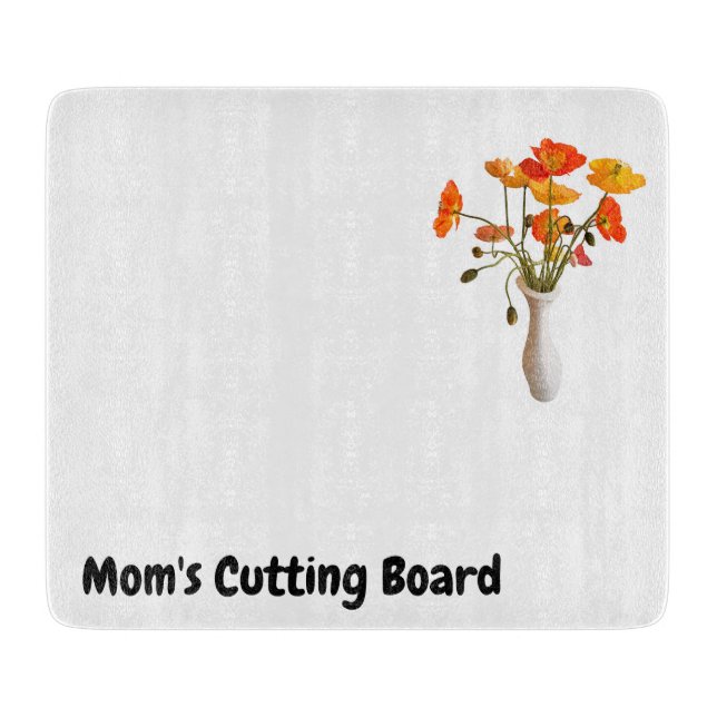 Mom's cutting Board with Vase of Poppies (Front)