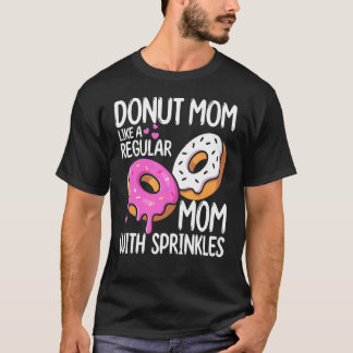 Moms Day Foodie Doughnut Mom Like A Regular Mom Wi T-Shirt