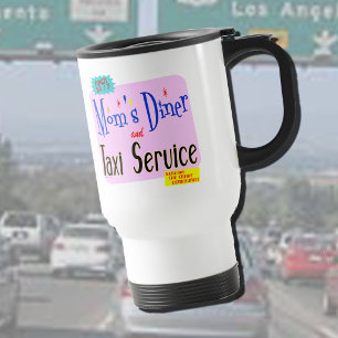 Moms Diner and Taxi Service Funny Saying Travel Mug