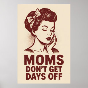 Moms Don't Get Days Off Retro Vintage Art Poster