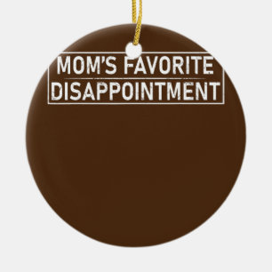 Mom's Favorite Disappointment Mom Life Mama Ceramic Ornament