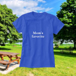 "Mom's favourite" Funny Quote Sibling Rivalry T-Shirt<br><div class="desc">The perfect fun T-shirt for your next family reunion or gathering. The stylish white text stands out against a pretty blue background. The text reads,  "Mom's favourite."  Drive your siblings wild!  Check the Zazzle sizing charts to get your best fit.</div>