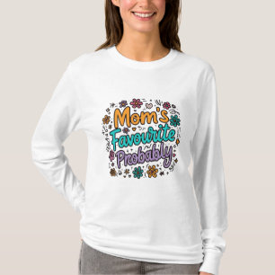 Mom's Favourite (Probably) T-Shirt
