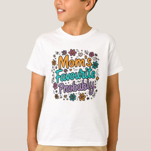 Mom's Favourite (Probably) T-Shirt