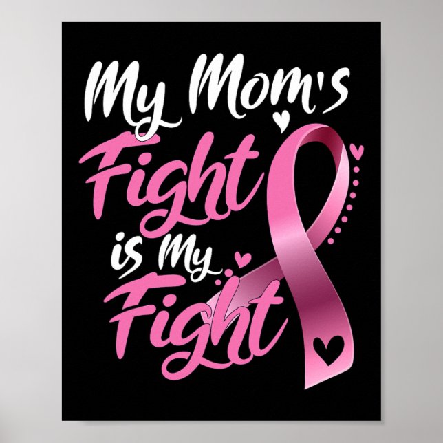 Mom's Fight Is My Fight Breast Cancer Awareness 1  Poster (Front)