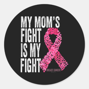 Mom's Fight Is My Fight Breast Cancer Awareness Gi Classic Round Sticker