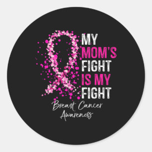 Mom's Fight Is My Fight Breast Cancer Awareness Gi Classic Round Sticker