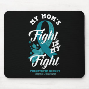 Mom's Fight Is My Fight Polycystic Kidney Disease Mouse Pad