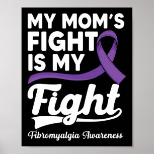 Mom's Fight Is My Fight Purple Fibromyalgia Awaren Poster