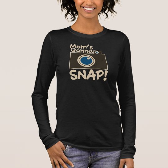Mom's gonna SNAP photography mom Long Sleeve T-Shirt