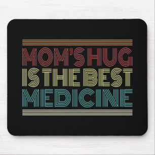 Mom's Hug is the Best Medicine Quote   Mousepad