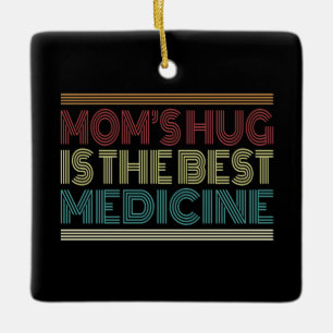 Mom's Hug is the Best Medicine Quote Ornament