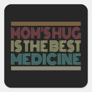 Mom's Hug is the Best Medicine Quote   Sticker