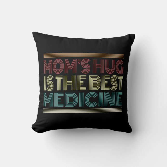 Mom's Hug is the Best Medicine Quote Throw Pillow (Front)