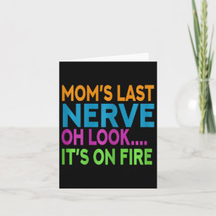 Mom's Last Nerve Oh Look Mama Mommy Mom Mothers Da Card