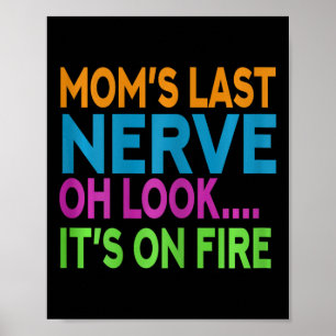 Mom's Last Nerve Oh Look Mama Mommy Mom Mothers Da Poster