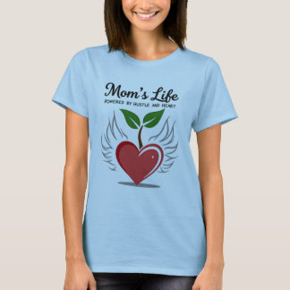 Mom's Life: Powered by Hustle and Heart T-Shirt