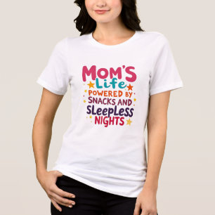 Mom's Life Powered by Snacks and Sleepless Nights Tri-Blend Shirt