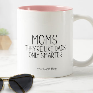 Moms Like Dads Only Smarter Funny Saying Mom Humou Two-Tone Coffee Mug