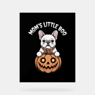 Mom's Little Boo French Bulldog Hallowen Acrylic Sign