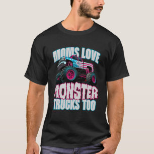 Moms Love Monster Trucks Too Cute Mother s Day Mon T-Shirt