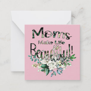 Moms Make Life Beautiful - Happy Mother's Day Card