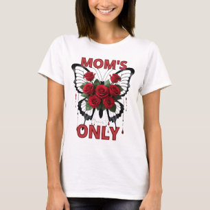 ''Mom's only.'' T-Shirt