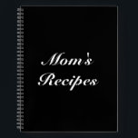 Mom's Recipes, Mother's day Birthday gift custom Notebook<br><div class="desc">Mom's Recipes,  Mother's day or Birthday gift custom script  text,  or name Notebook
customize name monogram text or leave it as is
white letters,  black background,  spiral bound
great gift for mom!</div>