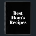 Mom's Recipes, Mother's day or Birthday gift Notebook<br><div class="desc">Mom's Recipes,  Mother's day or Birthday gift Notebook
Customize name,  monogram,  text,  or leave it as is
White letters,  black background,  spiral bound
great gift for mom!</div>