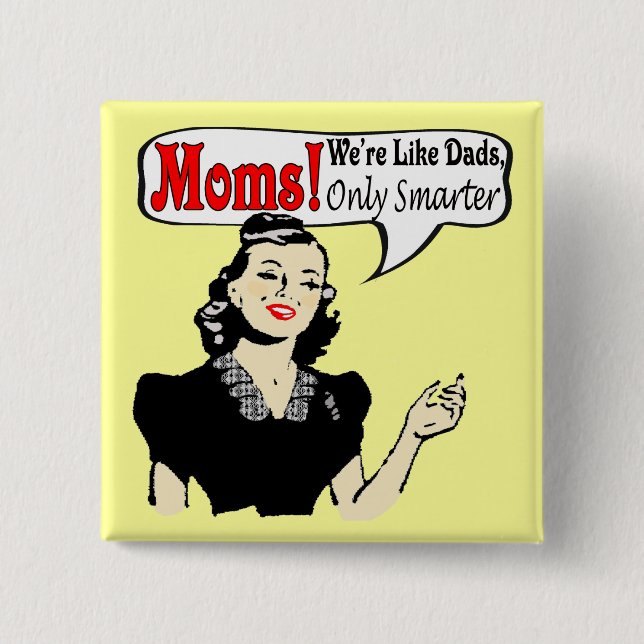 Moms Smarter Than Dads Button (Front)
