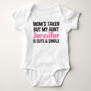 Mom's Taken But My Aunt Is Cute & Single Custom Baby Bodysuit