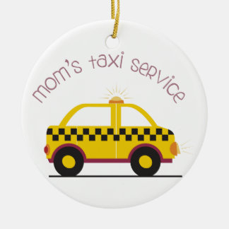 Moms Taxi Service Ceramic Ornament
