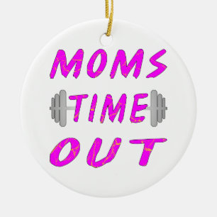 Moms Time Out Barbell Ceramic Ornament