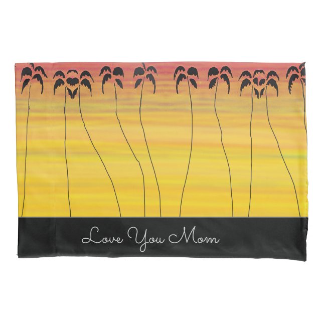 Mom's Tropical Summer Sunset  Pillowcase (Front)