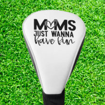 Moms want to have fun