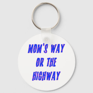 Moms Way or the Highway Saying Keychain