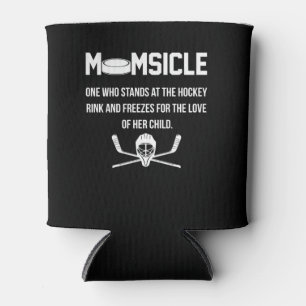 Momsicle One Who Stands At The Hockey Rink And Fre Can Cooler