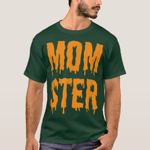 MomSter Funny Mom Halloween Monster Costume and ac T-Shirt
