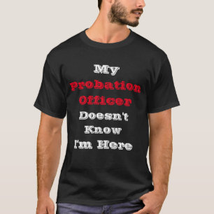 Mon agent de probation T-shirt drôle