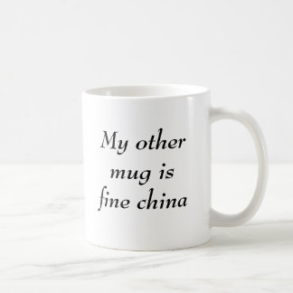 Mon autre tasse est porcelaine fine
