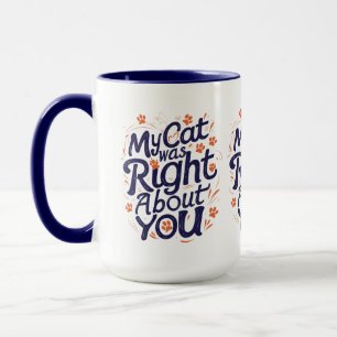 Mon chat avait raison à votre sujet – Mug drôle po