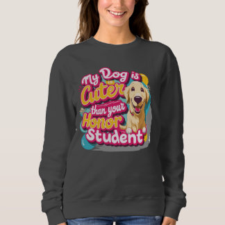 Mon chien est plus mignon que votre Sweatshirt étu