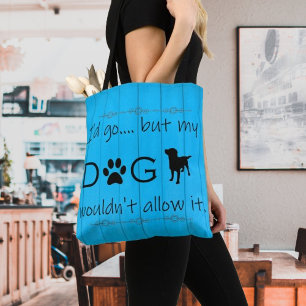 Mon chien ne le laisserait pas Sac fourre-tout - B